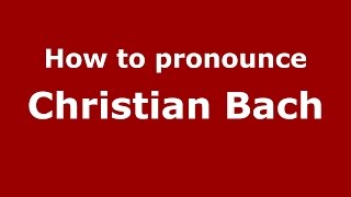 How to pronounce Christian Bach