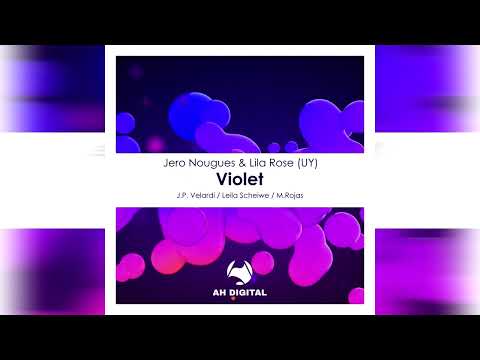 Jero Nougues, Lila Rose (UY) - Violet (Leila Scheiwe Remix)[AH Digital]
