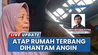 Buntut Cuaca Ekstrem hingga Diterjang Angin Kencang Sejak Subuh, Atap Rumah Warga di Bekasi Terbang