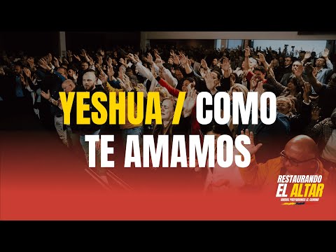 Yeshua, Como te amamos - Restaurando El Altar | Worship Moment