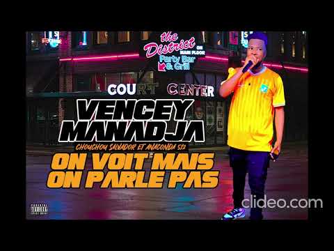 VENCEY MANADJA feat CHOUCHOU SALVADOR ET ANACONDA 512 - ON VOIT MAIS ON PARLE PAS