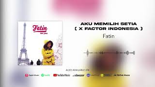 Download lagu Fatin - Aku Memilih Setia ( X Factor Indonesia ) mp3