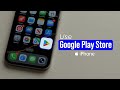 How To Use Google Play On IPhone
