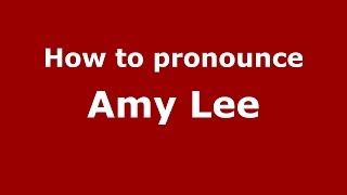 How to pronounce Amy Lee