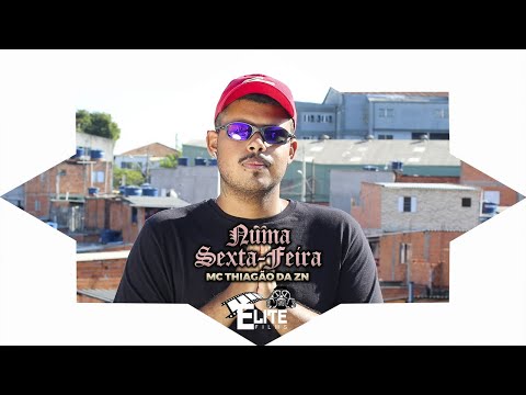 MC THIAGÃO DA ZN -  NUMA SEXTA FEIRA (ELITE FILMS)