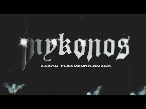 MYKONOS - AARON 21 X RMAND X RAMENDO [VIDEO OFICIAL]