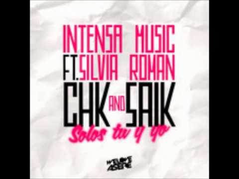 Intensa Music Ft Silvia Roman & CHK & Saik - Solos Tu Y Yo