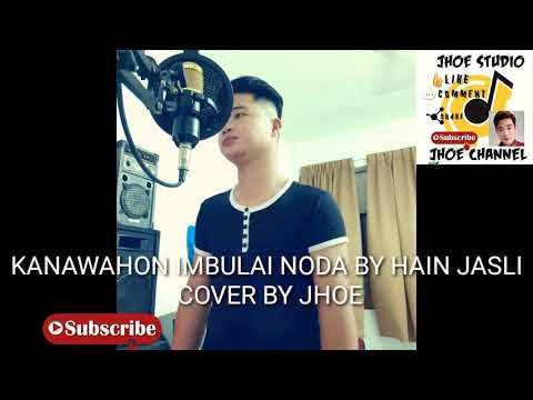 KANAWAHON IMBULAI NODA BY HAIN JASLI COVER BY JHOE