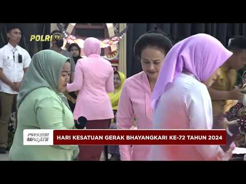 PRESISI UPDATE :HARI KESATUAN GERAK BHAYANGKARI KE 72 TAHUN 2024 (16.00) 19/10/2024