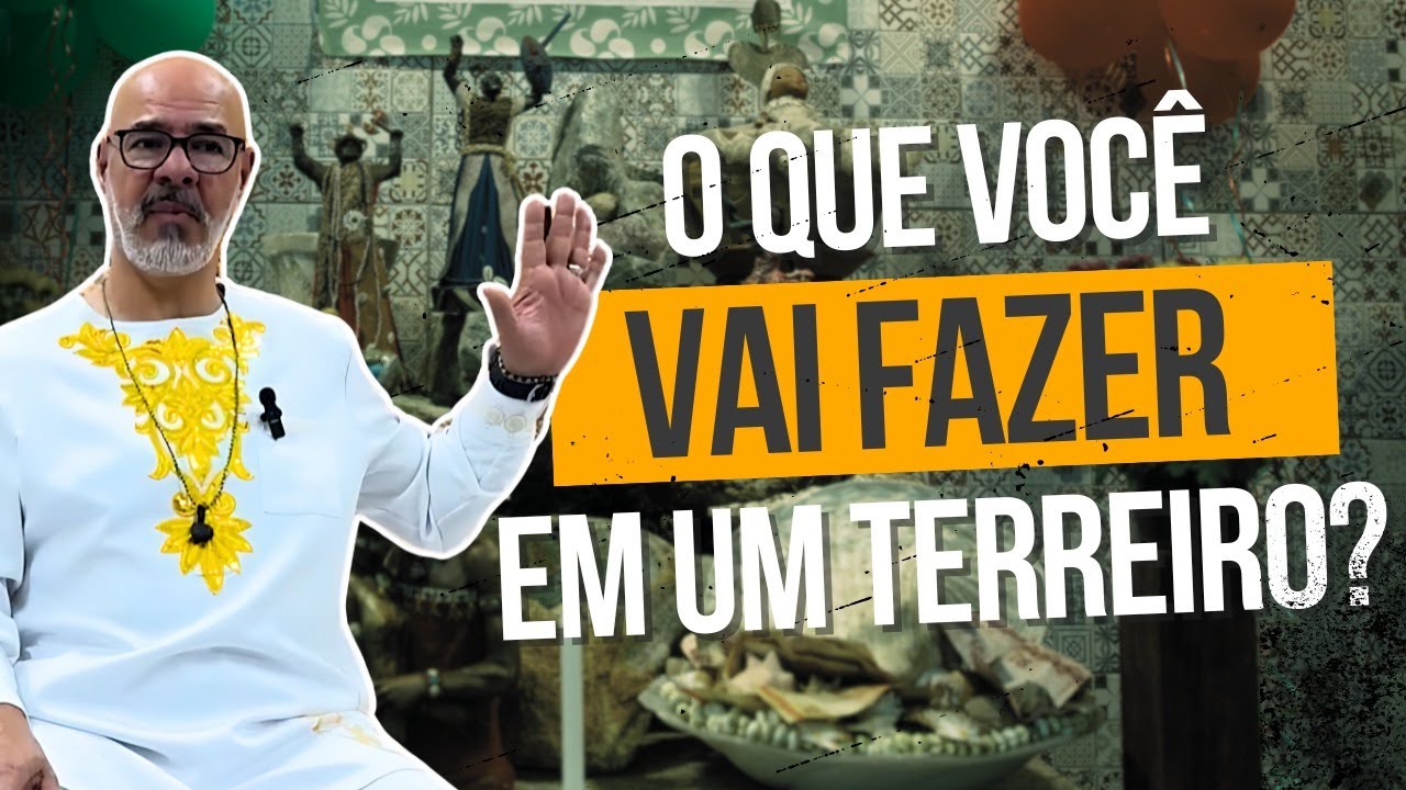O QUE VOCÊ VAI FAZER EM UM TERREIRO?