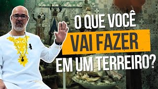 O QUE VOCÊ VAI FAZER EM UM TERREIRO?