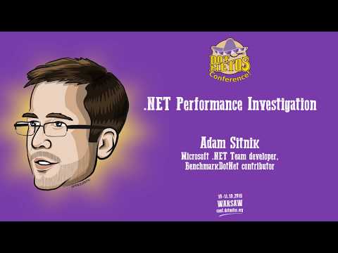 Adam Sitnik - .NET Performance Investigation - Dotnetos Conference 2019