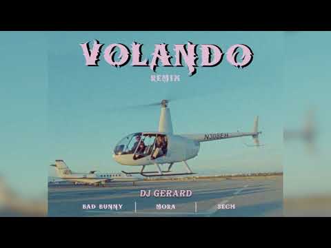 VOLANDO REMIX - BAD BUNNY FT SECH, MORA - DJ GERARD