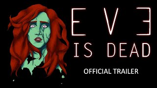 EVE IS DEAD Official Trailer