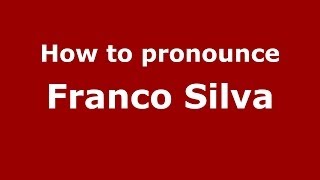 How to pronounce Franco Silva