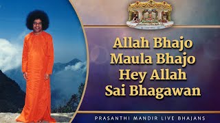 Allah Bhajo Maula Bhajo Hey Allah Sai Bhagawan | Prasanthi Mandir Live Bhajans | Sai Kulwant Hall