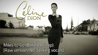 Céline Dion - Miles to Go (Raw Version)