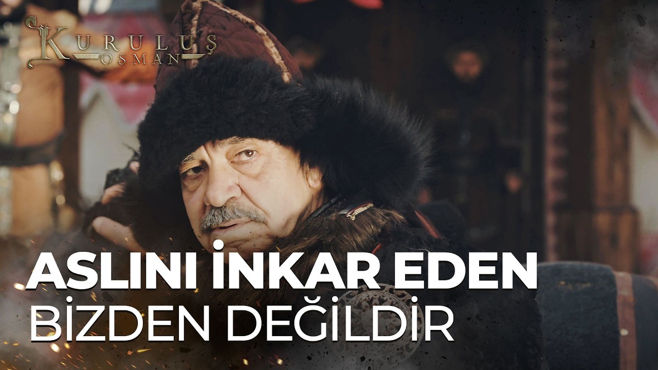 ''Aslını inkar eden bizden değildir!'' - Kuruluş Osman
