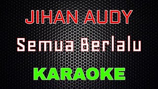 Download lagu Jihan Audy - Semua Berlalu (Karaoke) | LMusical mp3
