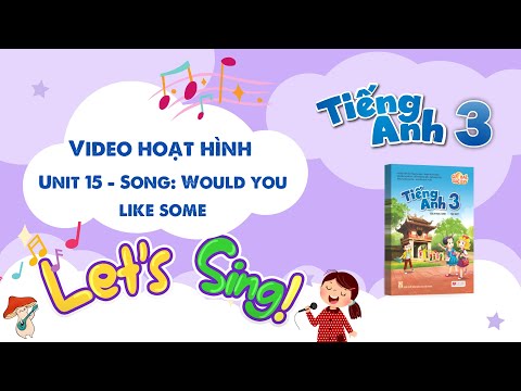 VIDEO HOẠT HÌNH LỚP 3 - Unit 15 - Song: Would you like some