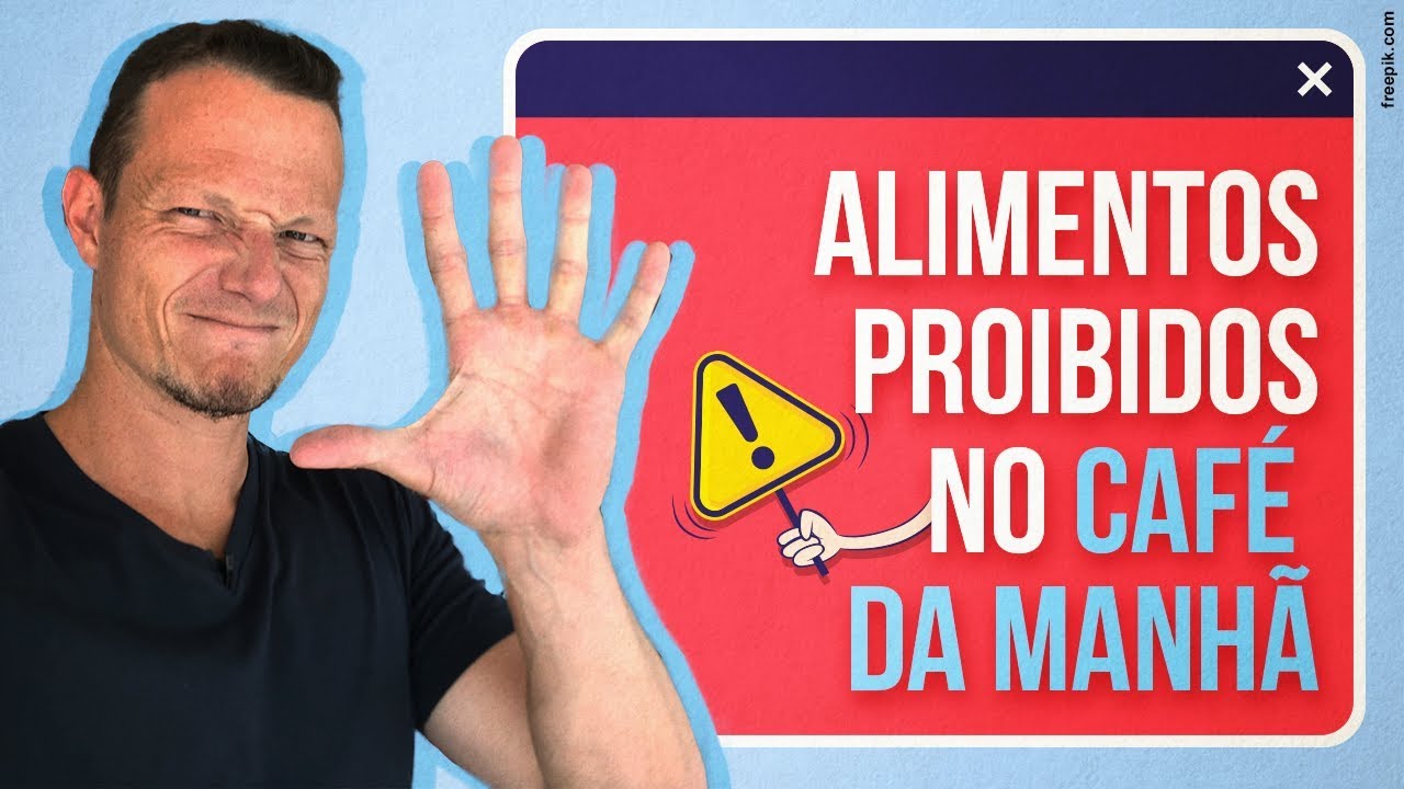 5 ALIMENTOS PROIBIDOS NO CAFÉ DA MANHÃ!