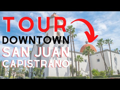 Downtown San Juan Capistrano Tour | San Juan Capistrano Restaurants, Entertainment, and the Mission