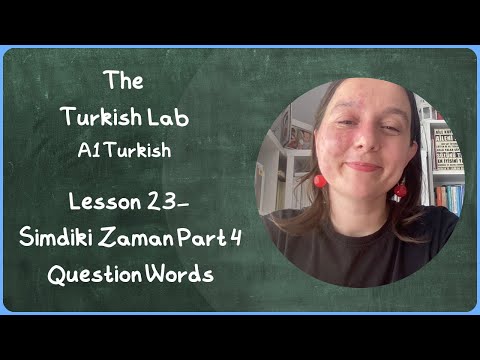 Turkish Lessons-A1 Lesson 23- Şimdiki Zaman/Present Continuous-Part 4- Question Form /Question Words