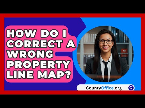 How Do I Correct A Wrong Property Line Map? - CountyOffice.org
