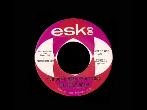 The Jelly Beans - You Don't Mean Me No Good