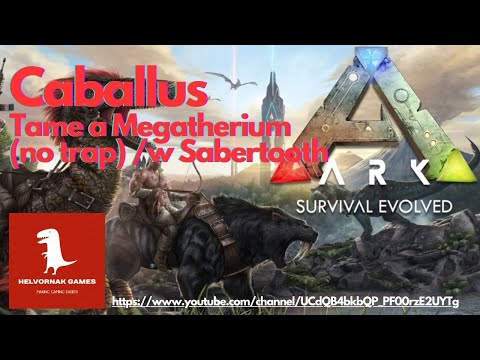 ARK Survival Evolved - PVE - Unofficial - Caballus - Tame a Megatherium (no trap) /w Sabertooth