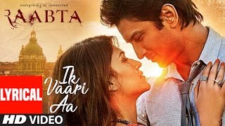 Ik Vaari Aa | Raabta | Lyrcial Song | Sushant Singh Rajput &amp; Kriti Sanon | Pritam Arijit Singh