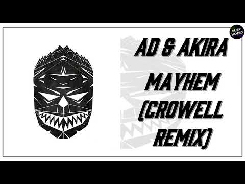 AD & AKIRA - MAYHEM (CROWELL REMIX)