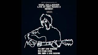 Noel Gallagher - You Ain&#39;t Goin&#39; Nowhere (Bob Dylan cover) - live BBC RADIO 2 - 2021/09/08