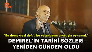 Süleyman Demirel’in tarihi sözleri yeniden gündem oldu