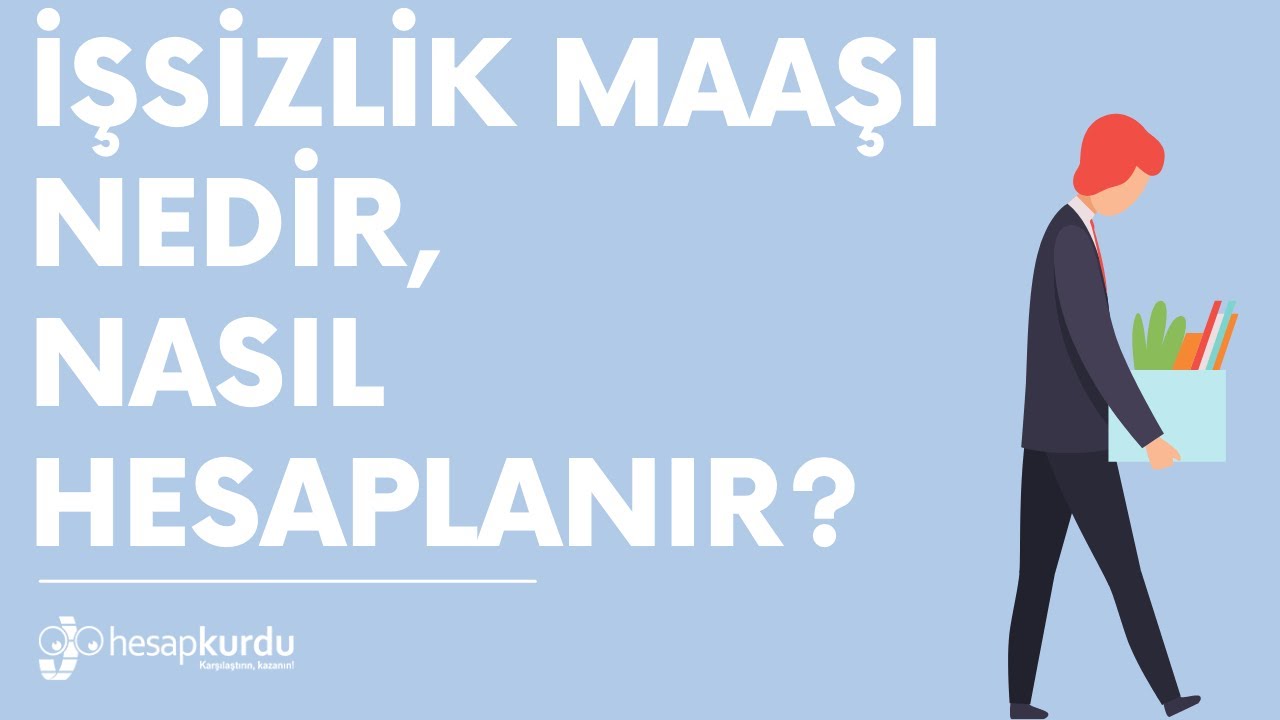 İşsizlik Maaşı Nedir, Nasıl Hesaplanır? İşsizlik Maaşı Nedir, Nasıl Hesaplanır?