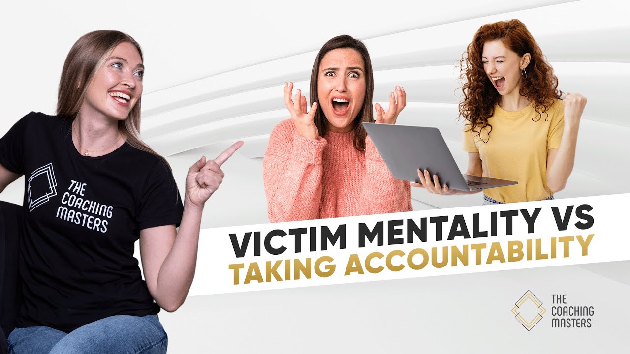 Victim Mentality VS Taking Accountability