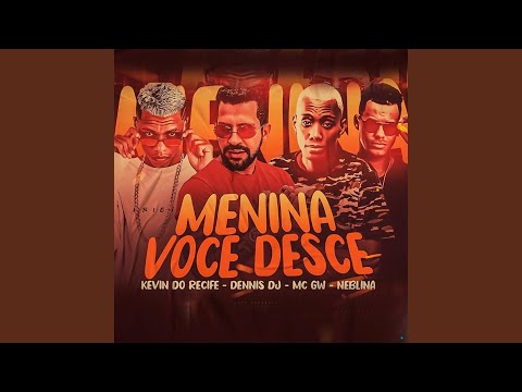 Menina Você Desce (feat. Neblina, Mc Gw & DENNIS)