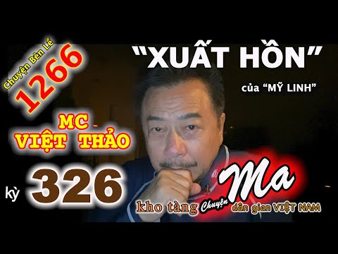 CHUYỆN MA với MC VIỆT THẢO-kỳ 326-“XUẤT HỒN” của “MỸ LINH”-CBL(1266)-Ngày 30 tháng 7, 2020.