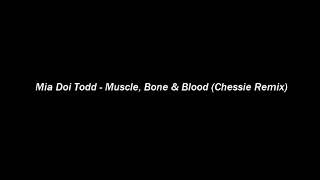 Mia Doi Todd - Muscle, Bone &amp; Blood (Chessie Remix)