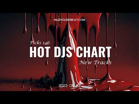 Hot Dj Charts – Picks 146 New Tracks 2023 05 29
