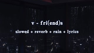 Download lagu v - fri(end)s | slowed   reverb   rain   lyrics mp3