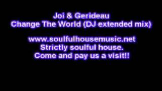 Joi & Gerideau - Change The World (DJ extended mix)