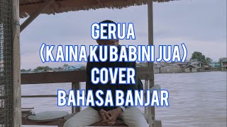 Download lagu Gerua ( Kaina ku Babini Jua) COVER Bahasa Banjar mp3 Download lagu Gerua ( Kaina ku Babini Jua) COVER Bahasa Banjar mp3