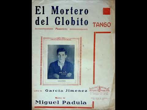 EL MORTERO DEL GLOBITO - TANGO - MIGUEL PADULA & FRANCISCO GARCÍA JIMÉNEZ - 1933