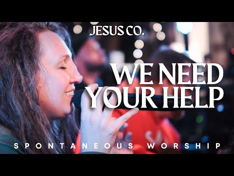 We Need Your Help | Spontaneous Worship from JesusCo Live At Home 03 - 4/07/23
