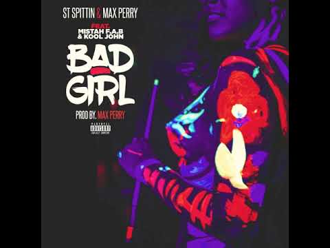 ST Spittin & Max Perry - Bad Girl feat Mistah F.A.B. & Kool John (Produced by Max Perry)