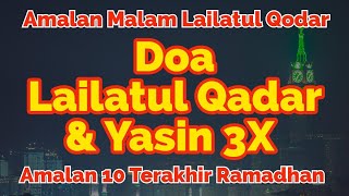 Download lagu Bacaan 10 Malam Terakhir Ramadhan - Doa Malam Lailatul Qadar dan Surat Yasin 3x mp3