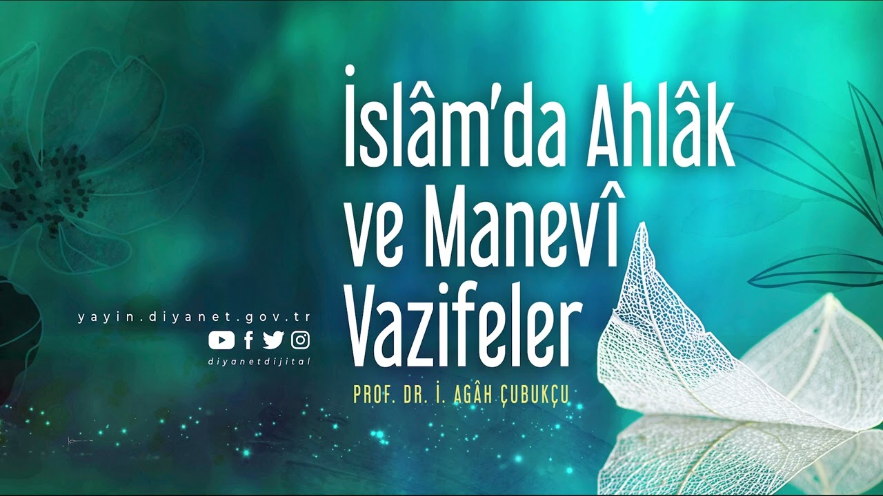 İslâm'da Ahlâk ve Manevî Vazifeler - Prof. Dr. İ. AGÂH ÇUBUKÇU