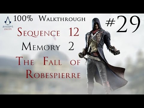 Assassin's Creed Unity - 100% Walkthrough Part 29 - Sequence 12 Memory 2 - The Fall of Robespierre