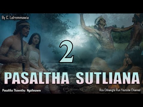 Pasaltha Sutliana - 2 | Pasaltha Thawnthu Ngaihnawm